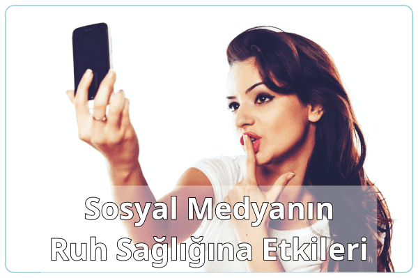 Sosyal Medyanın Ruh Sağlığına Etkileri Nelerdir?