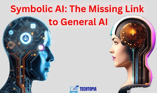 Symbolic AI: The Missing Link to General AI