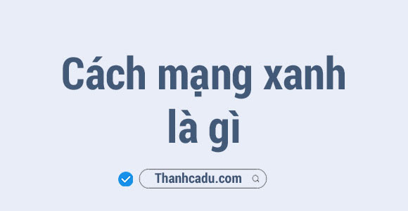 Cách mạng xanh là gì?