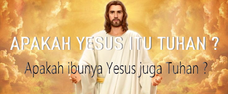 Apakah Ibunya Yesus juga menyembah Anaknya ?