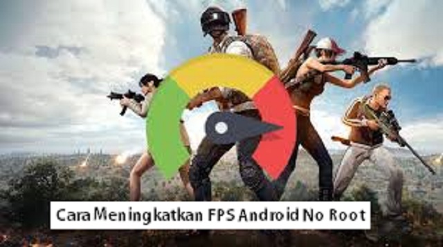 Cara Meningkatkan FPS Android No Root