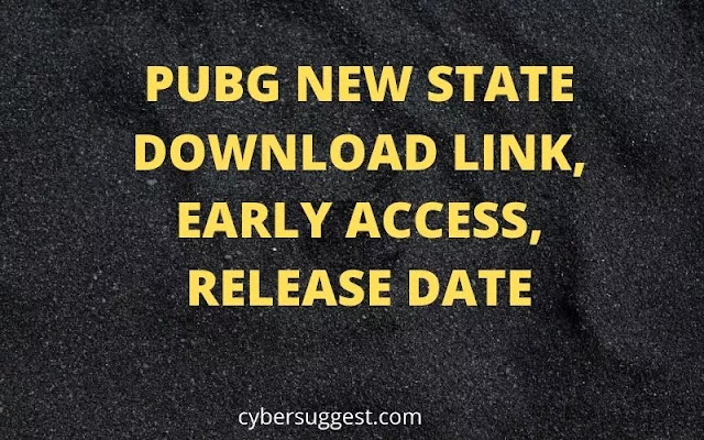 PUBG NEW STATE DOWNLOAD LINK, EARLY ACCESS, RELEASE DATE