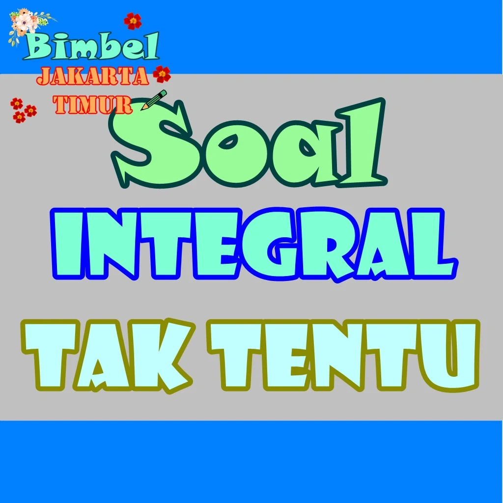 Soal Integral Tak Tentu Bimbel Jakarta Timur BJTV.eu