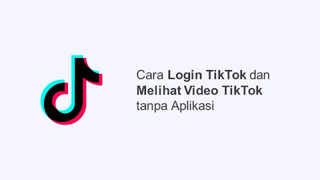 cara login tiktok tanpa aplikasi