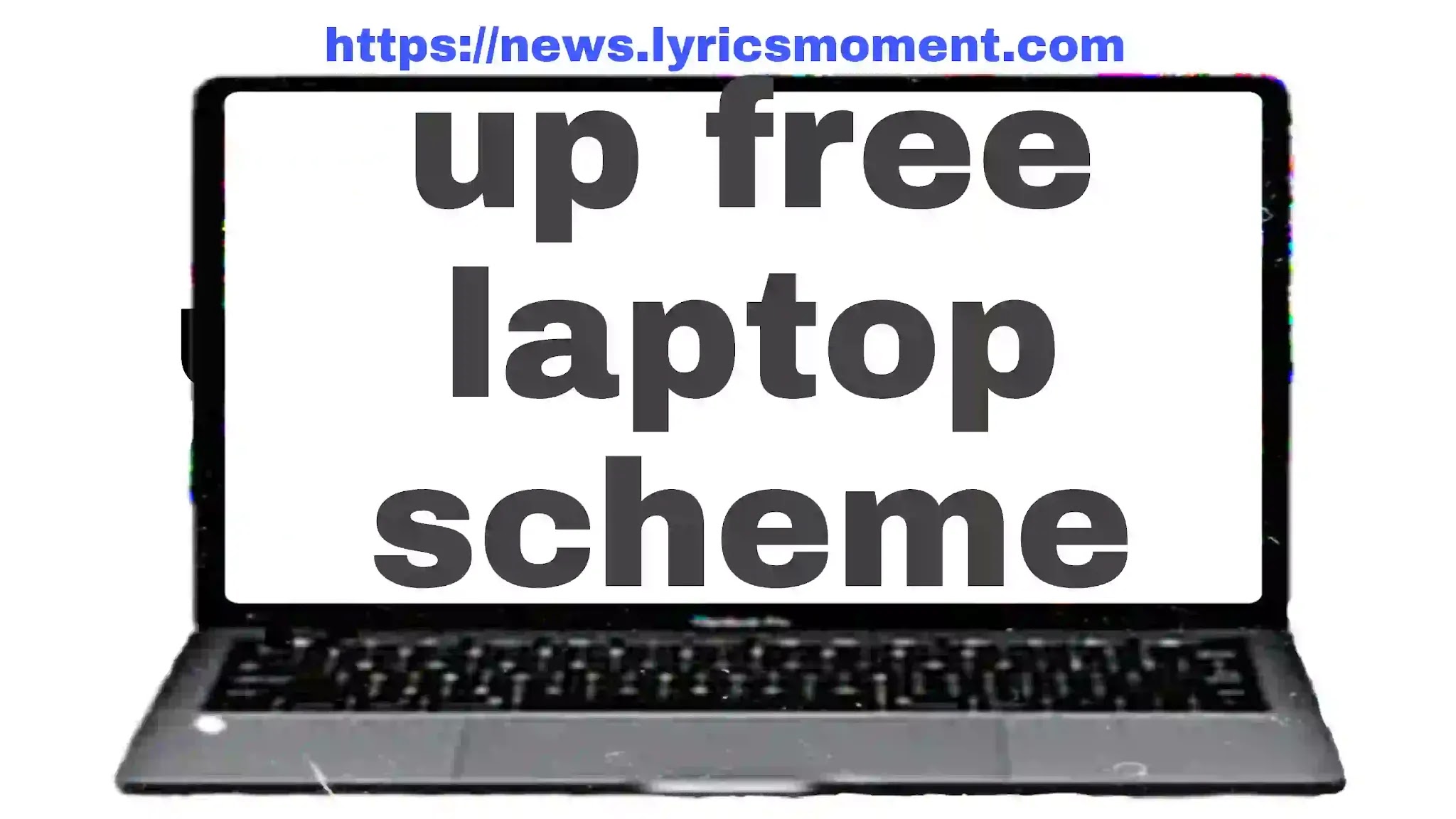 UP Free Laptop Yojana 2021 Online Registration {Link} मुफ्त लैपटॉप योजना