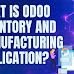 What Is Odoo Inventory and Manufacturing Application?