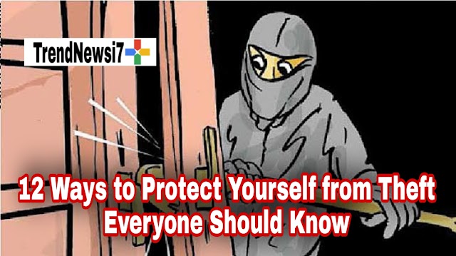  12 Ways to Protect Yourself from Theft - Everyone Should Know