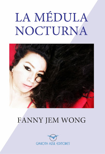 "LA MÉDULA NOCTURNA" POR FANNY JEM WONG