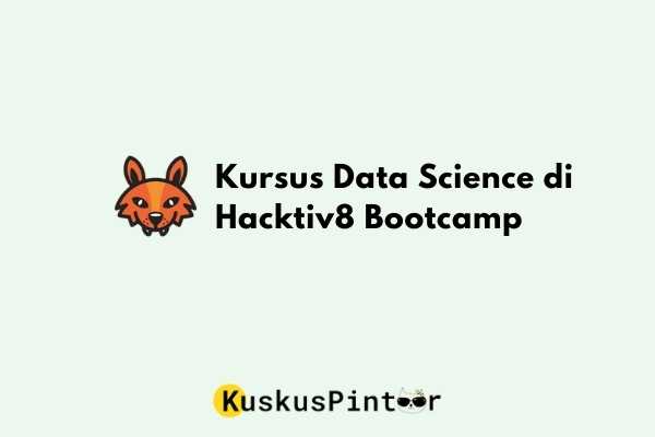Kursus Data Science di Hacktiv8 Bootcamp Kursus Data Science