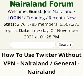 nairaland post review; how to use twitter in nigeria without vpn - nairaland is not working.