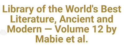 Library of the World's Best Literature, Ancient and Modern — Volume 12 by Mabie et al.