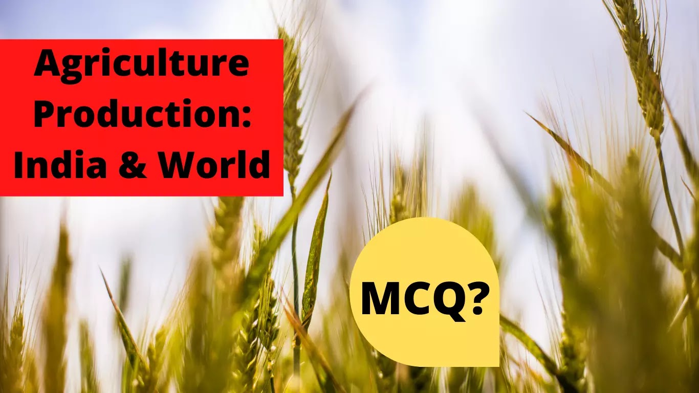 MCQ on Agriculture Production in India & World