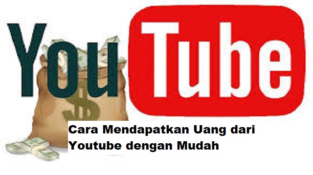Cara Mendapatkan Uang dari Youtube dengan Mudah Cara Mendapatkan Uang dari Youtube dengan Mudah Terbaru