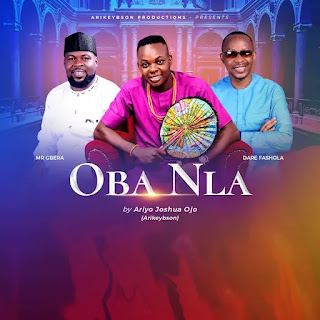 Oba - Ojo Ariyo (Arikeybson) ft. Mr Gbera, Dare Fashola