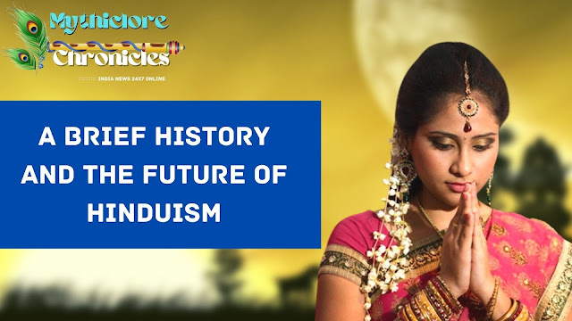 hindu religion, hinduism history, origin of hinduism, origin of indian religion, harappan civilization, vedic history, golden age of indian culture,future of hinduism, future of hindusim