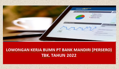 Lowongan Kerja BUMN PT Bank Mandiri (Persero) Tbk. Tahun 2022