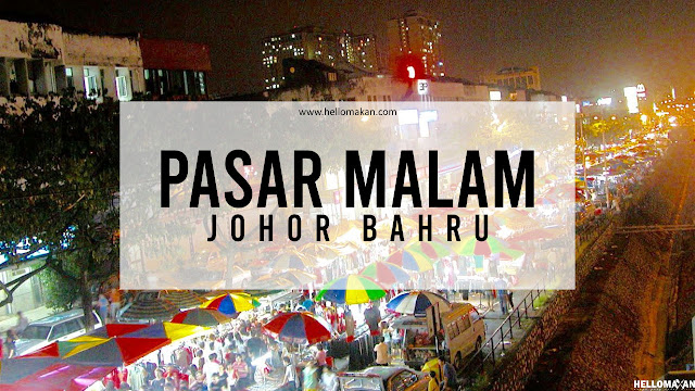 Senarai Lokasi Pasar Malam Di Johor Bahru