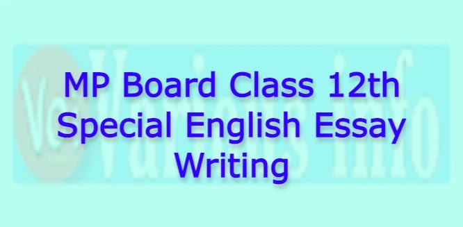 MP Board Class 12th Special English Essay Writing