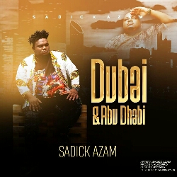 Sadick Azam - Dubai & Abhu Dabi (2021) [Download]
