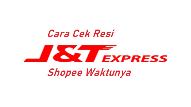 T merupakan perusahaan pengiriman ekspres yang menerapkan perkembangan tekhnologi sebagai  Cara Cek Resi J&T Express Shopee Waktunya Terbaru