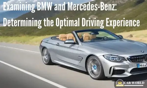 Examining BMW and Mercedes-Benz: Determining the Optimal Driving Experience