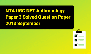NTA UGC NET Anthropology Paper 3 Solved Question Paper 2013 September