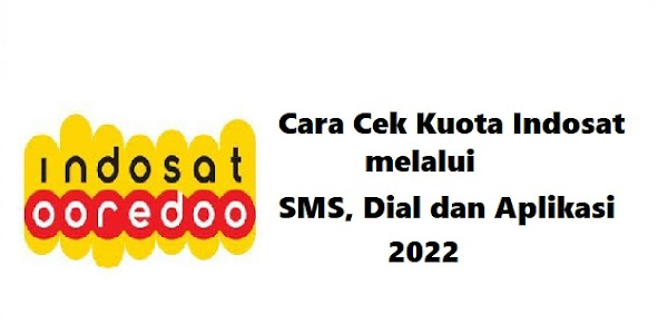  Cara Cek Kuota Indosat melalui SMS, Dial dan Aplikasi 2022