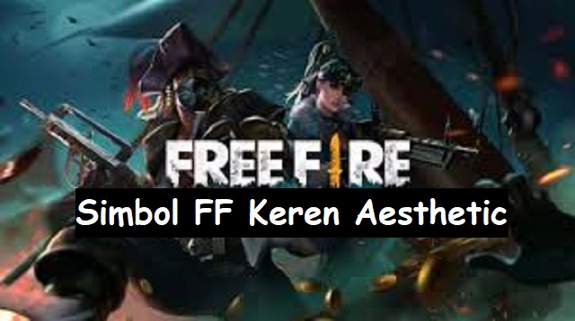  Game Garena Free Fire atau FF juga merupakan salah satu game battle ground yang sampai se 100+ Simbol FF Keren Aesthetic Terbaru