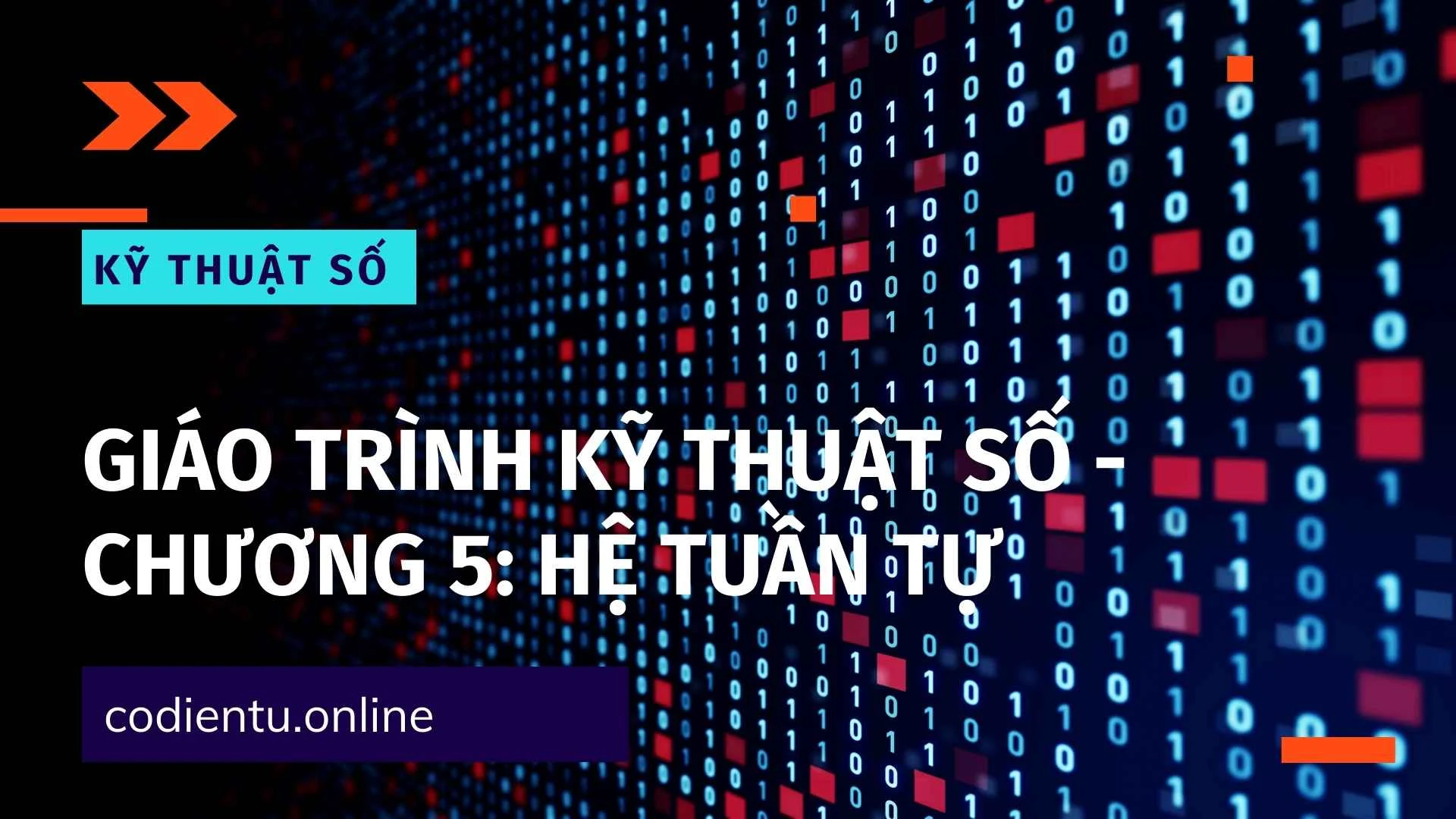 Giáo trình Kỹ thuật số - Chương 5: Hệ tuần tự