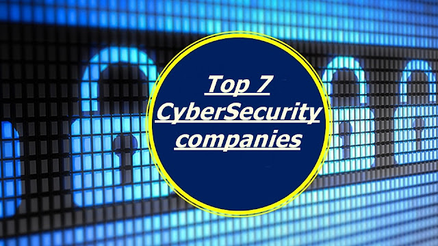 Top 7 CyberSecurity companies