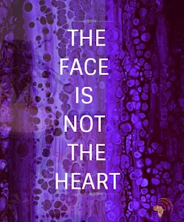 The face is not the heart.