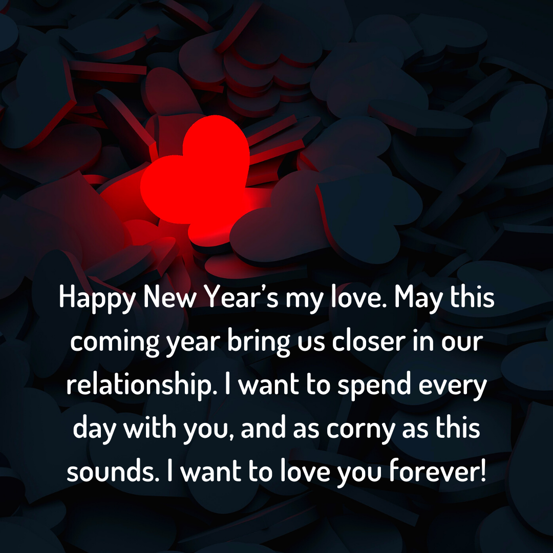 Happy New Year’s my love. May this coming year