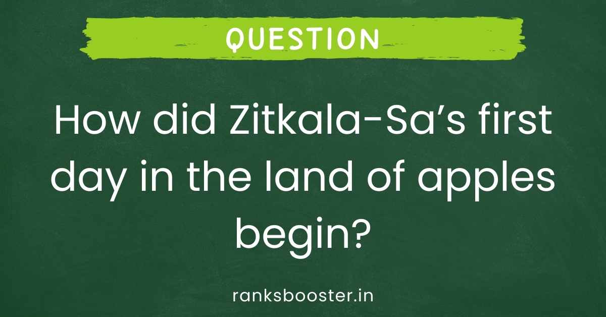 How did Zitkala-Sa’s first day in the land of apples begin?
