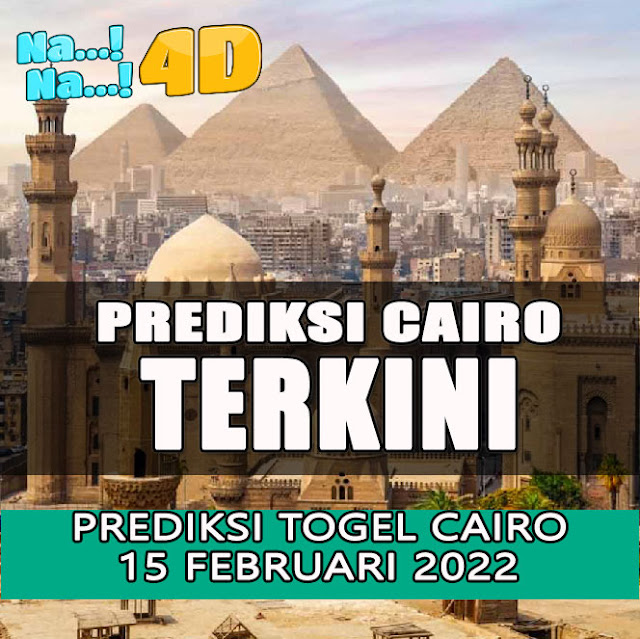 PREDIKSI JITU CAIRO SELASA 15 FEBRUARI 2022 | NANA4D PREDIKSI TERBESAR 4D 9.8 JUTA TERJITU
