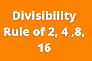 Divisibility Rule,Divisibility Rule 2, 4,8,16