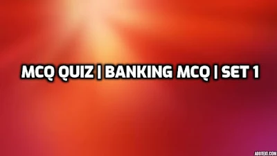 MCQ QUIZ | BANKING  MCQ | SET 1