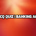 MCQ QUIZ | BANKING  MCQ | SET 1