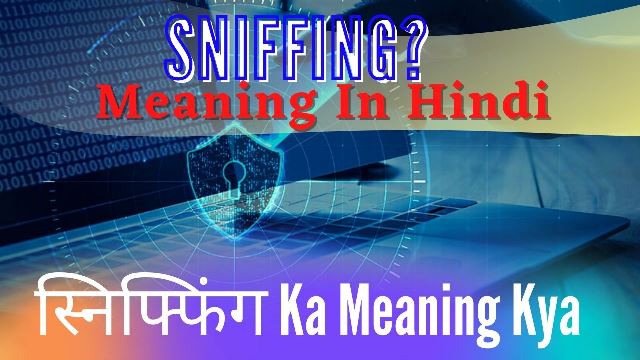 Sniffing Meaning in Hindi | स्निफ्फिंग Ka Meaning Kya hai?