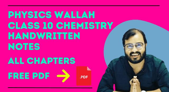 Physics Wallah Class 10 Best Chemistry Notes 2023 | topperbhai.com