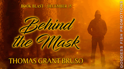 Goddess Fish Promotions Book Blast: Behind The Mask by Thomas Grant Bruso