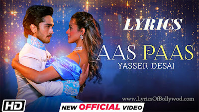 Aas Paas Song Lyrics | Yasser Desai | Anurag Saikia | Kaushal Kishore | Harsh Rajput, Adline Castelino, Aiyra Jain