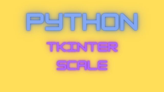 Python Tkinter Scale widgets in 2022 