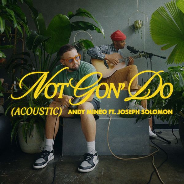 Andy Mineo – Not Gon  Do (Acoustic) (Feat.Joseph Solomon) (Single) 2021 (Exclusivo WC)