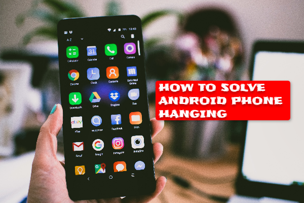 Android phone hanging problem solution