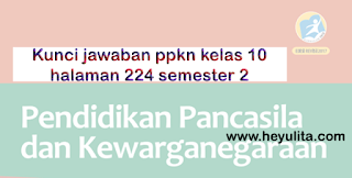 Kunci jawaban ppkn kelas 10 halaman 224 Bab 7