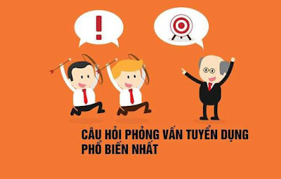 Một số câu hỏi phỏng vấn thường gặp