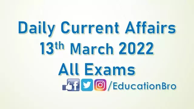 daily-current-affairs-13th-march-2022-for-all-government-examinations