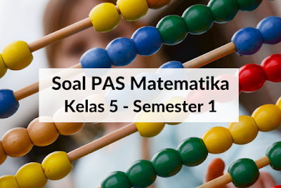 Latihan soal PAS Matematika Kelas 5 Semester 1 dan Pembahasan