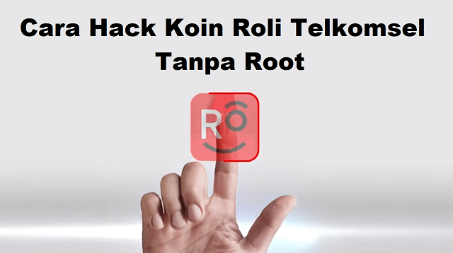 Cara Hack Koin Roli Telkomsel Tanpa Root