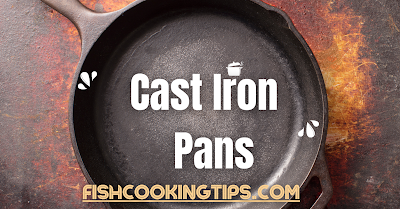 Cast Iron Pans for Cooking Fish